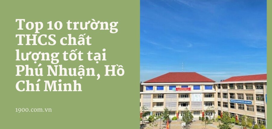 Top 10 trường THCS chất lượng tốt tại Phú Nhuận, Hồ Chí Minh