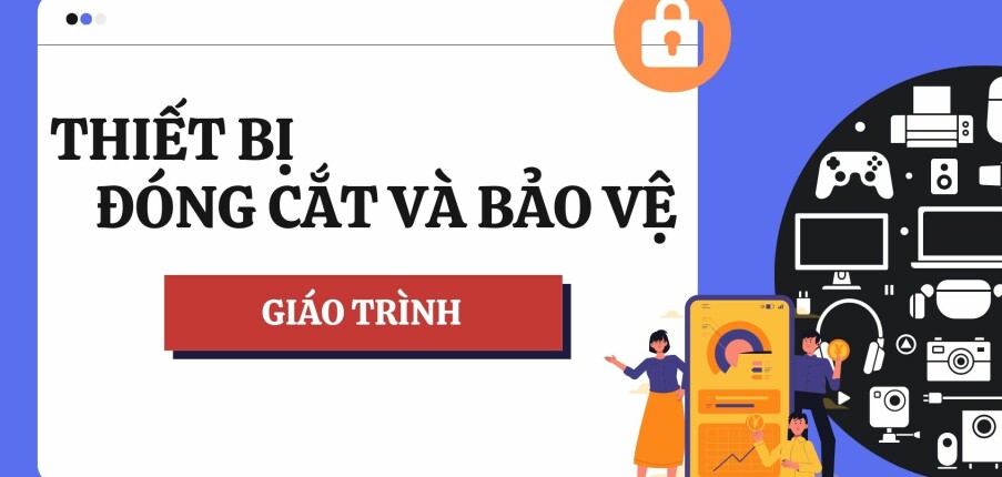 Giáo trình môn Thiết bị đóng cắt và bảo vệ | Đại học Bách Khoa Hà Nội