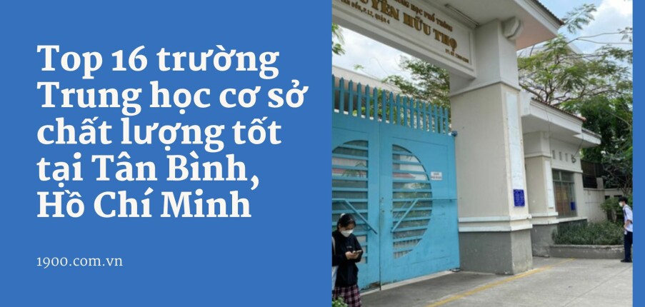 Top 16 trường Trung học cơ sở chất lượng tốt tại Tân Bình, Hồ Chí Minh