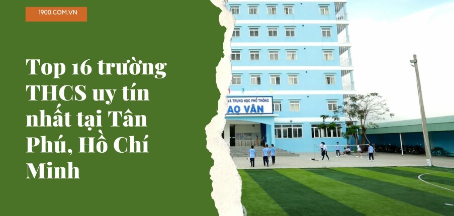 Top 16 trường THCS uy tín nhất tại Tân Phú, Hồ Chí Minh