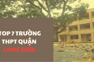 Top 7 trường THPT chất lượng cao tại quận Long Biên (2025)