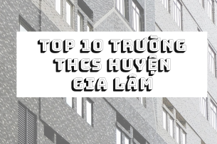 Top 10 trường THCS chất lượng cao tại huyện Gia Lâm (2025)