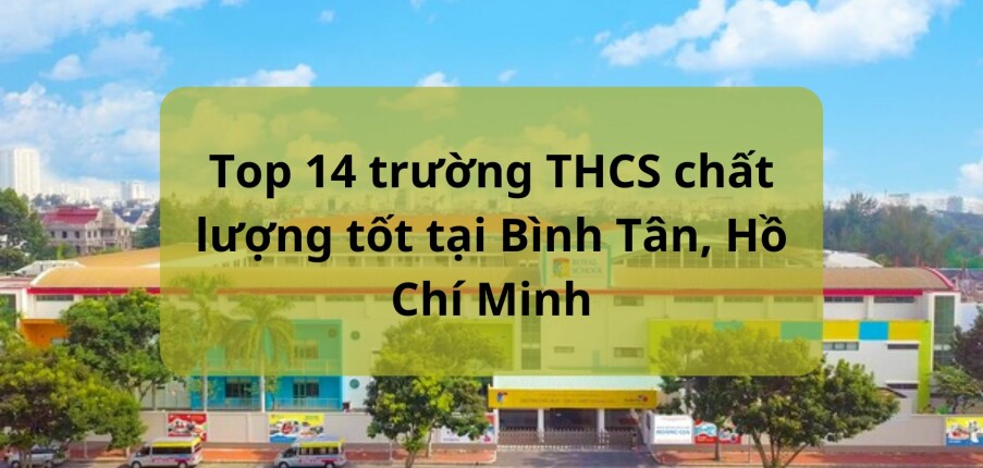Top 14 trường THCS chất lượng tốt tại Bình Tân, Hồ Chí Minh
