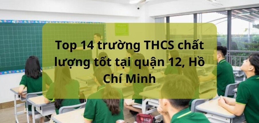 Top 14 trường THCS chất lượng tốt tại quận 12, Hồ Chí Minh