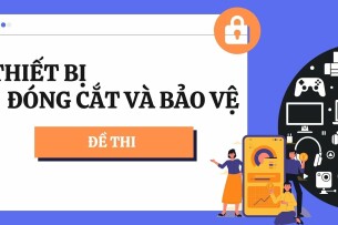 Đề thi học phần Thiết bị đóng cắt và bảo vệ (có đáp án) | Đại học Bách Khoa Hà Nội (2025)