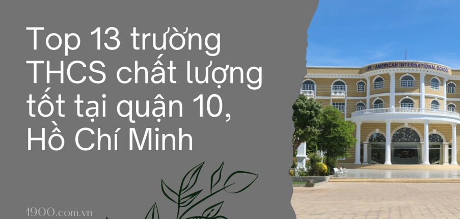 Top 13 trường THCS chất lượng tốt tại quận 10, Hồ Chí Minh