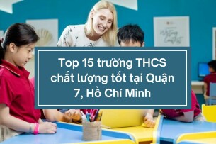 Top 15 trường THCS chất lượng tốt tại Quận 7, Hồ Chí Minh