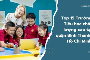 Top 15 Trường Tiểu học chất lượng cao tại quận Bình Thạnh, Hồ Chí Minh (2025)