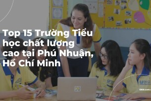 Top 15 Trường Tiểu học chất lượng cao tại Phú Nhuận, Hồ Chí Minh (2025)