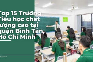 Top 15 Trường Tiểu học chất lượng cao tại quận Bình Tân, Hồ Chí Minh