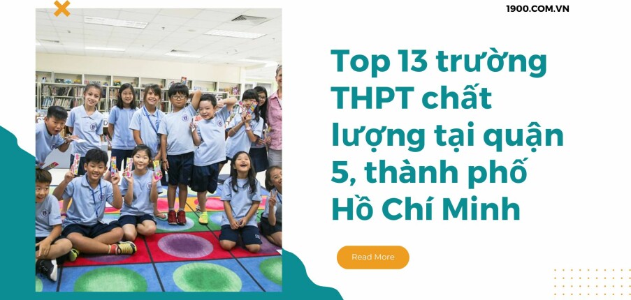 Top 13 trường THPT chất lượng tại quận 5, thành phố Hồ Chí Minh