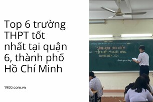 Top 6 trường THPT tốt nhất tại quận 6, thành phố Hồ Chí Minh (2025)