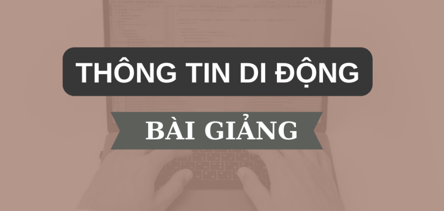 Bài giảng PPT (Power Point) học phần Thông tin di động | SLIDE | Đại học Bách Khoa Hà Nội