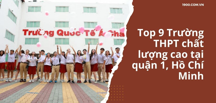 Top 9 Trường THPT chất lượng cao tại quận 1, Hồ Chí Minh