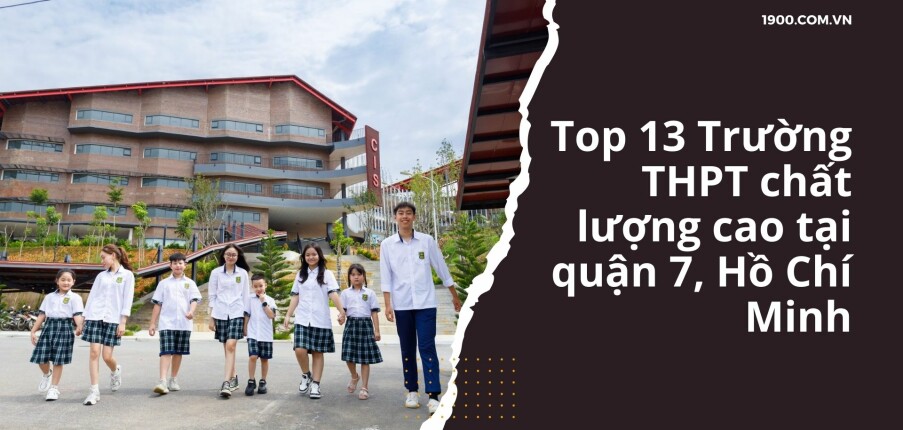 Top 13 Trường THPT chất lượng cao tại quận 7, Hồ Chí Minh
