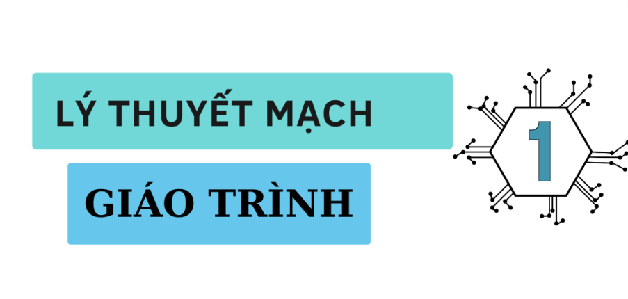 Giáo trình môn Lý thuyết mạch 1 | Đại học Bách Khoa Hà Nội