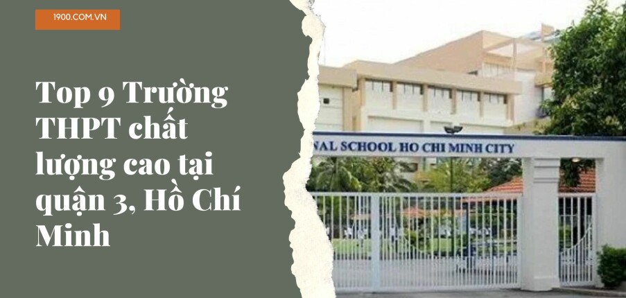 Top 9 Trường THPT chất lượng cao tại quận 3, Hồ Chí Minh