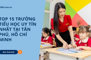 Top 15 trường Tiểu học uy tín nhất tại Tân Phú, Hồ Chí Minh