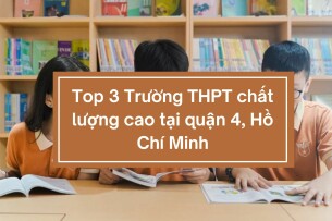 Top 3 Trường THPT chất lượng cao tại quận 4, Hồ Chí Minh (2025)
