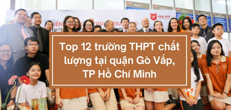 Top 12 trường THPT chất lượng tại quận Gò Vấp, TP Hồ Chí Minh