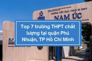 Top 7 trường THPT chất lượng tại quận Phú Nhuận, TP Hồ Chí Minh