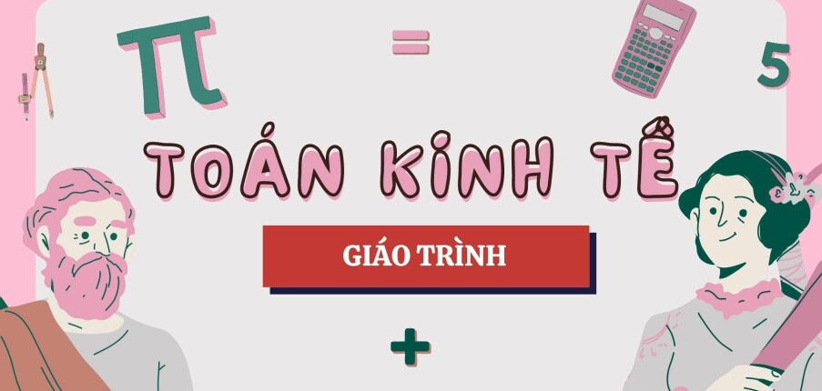 Giáo trình môn Toán kinh tế | Đại học Kinh Tế Quốc Dân