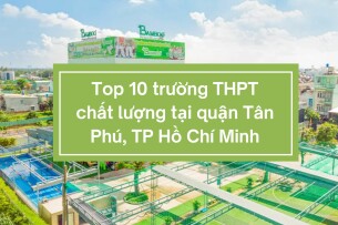 Top 10 trường THPT chất lượng tại quận Tân Phú, TP Hồ Chí Minh