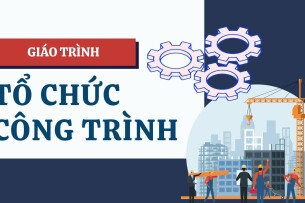 Giáo trình môn Tổ chức thi công | Đại học Bách Khoa Hà Nội (2025)