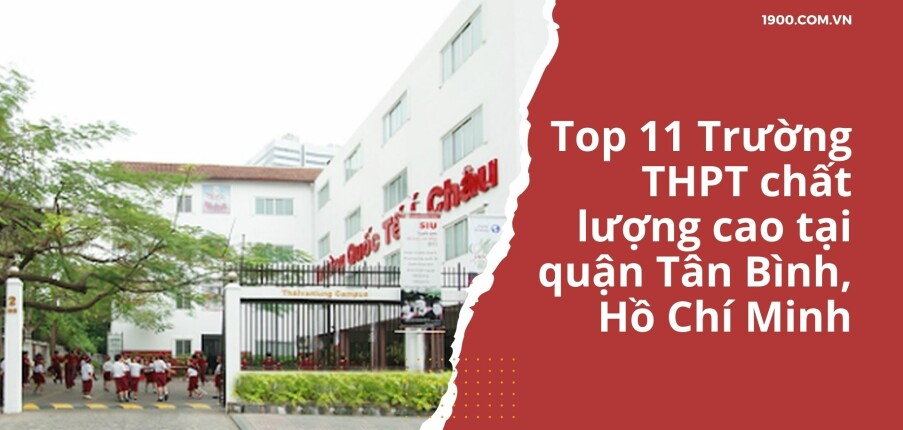 Top 11 Trường THPT chất lượng cao tại quận Tân Bình, Hồ Chí Minh