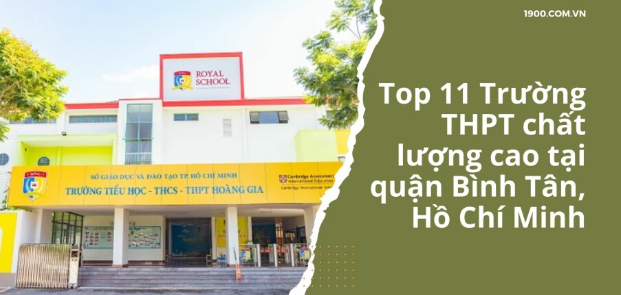 Top 11 Trường THPT chất lượng cao tại quận Bình Tân, Hồ Chí Minh