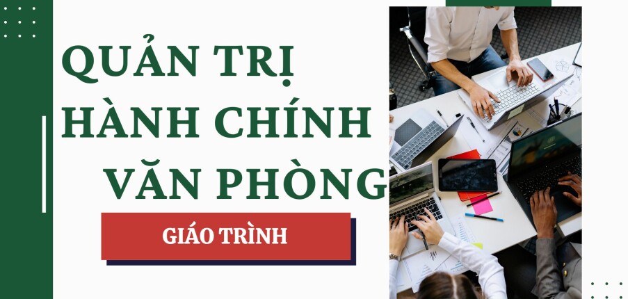 Giáo trình môn Quản trị hành chính văn phòng | Đại học Tài Chính - Marketing