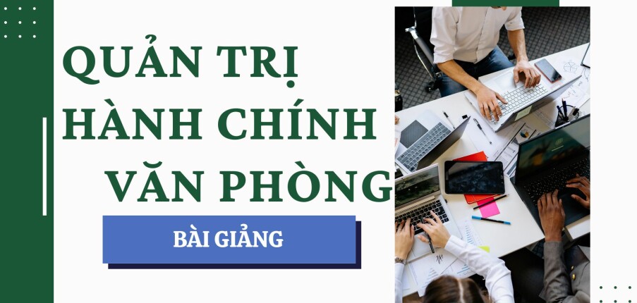 Bài giảng PPT (Power Point) học phần Quản trị hành chính văn phòng | SLIDE | Đại học Khoa Học Xã Hội và Nhân Văn