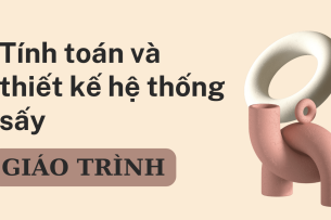 Giáo trình môn Tính toán và thiết kế hệ thống sấy | Đại học Bách Khoa Hà Nội (2025)