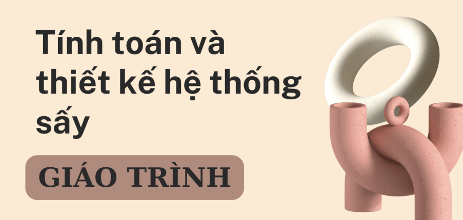 Giáo trình môn Tính toán và thiết kế hệ thống sấy | Đại học Bách Khoa Hà Nội