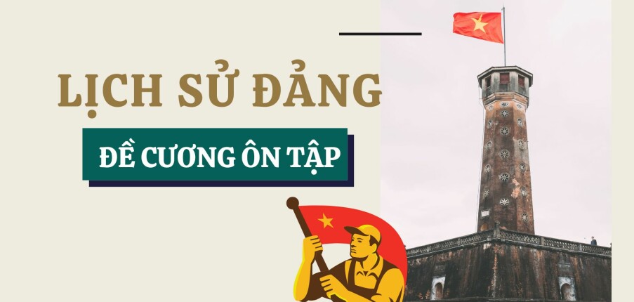 TOP 18 câu hỏi ôn tập học phần: Lịch sử Đảng