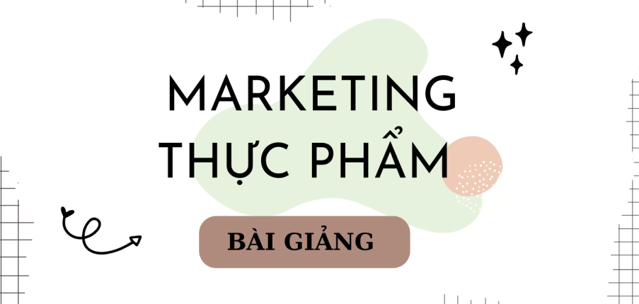 Bài giảng PPT (Power Point) học phần Marketing thực phẩm | SLIDE | Đại học Khoa học tự nhiên