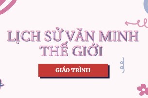 Giáo trình môn Lịch sử văn minh thế giới | Đại học Sư Phạm Hà Nội (2025)