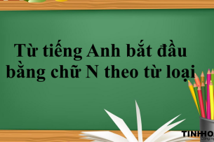 Từ tiếng Anh bắt đầu bằng chữ N theo từ loại | Danh - động - tính - trạng từ bắt đầu bằng chữ N (2025)