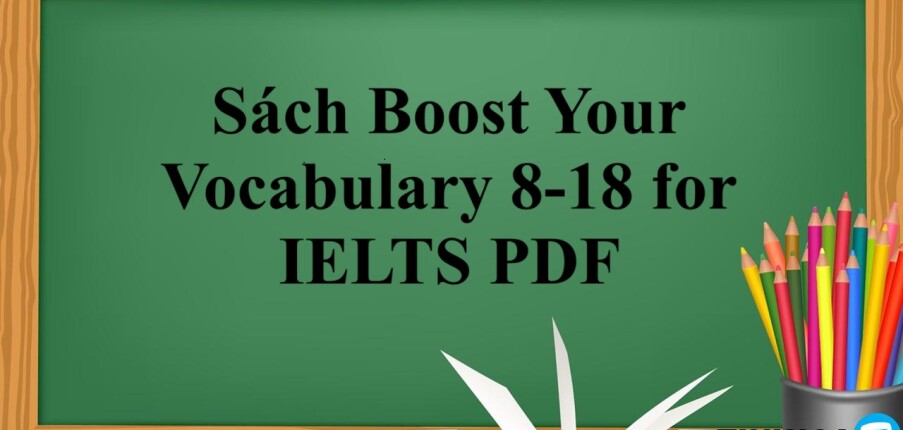 Sách Boost Your Vocabulary 8-18 for IELTS PDF | Xem online, tải PDF miễn phí (2025)