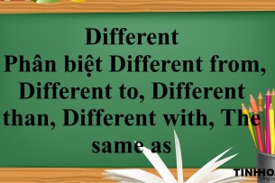 Different đi với giới từ gì ? | Định nghĩa, cách dùng, Phân biệt Different from, Different to, Different than, Different with, The same as và bài tập có đáp án (2025)