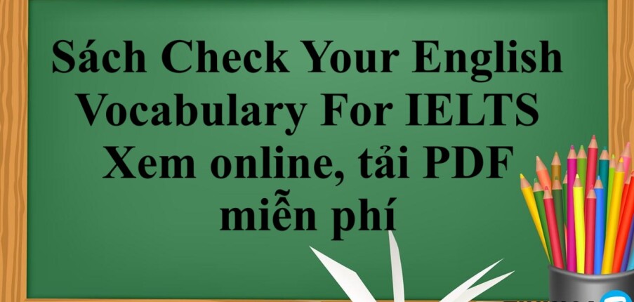 Sách Check Your English Vocabulary For IELTS  | Xem online, tải PDF miễn phí (2025)