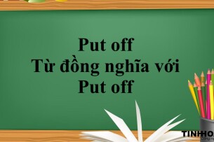 Put off là gì? | Cách dùng - Từ đồng nghĩa với Put off - Bài tập vận dụng (2025)