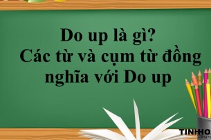 Do up là gì? | Cấu trúc, cách dùng - Các từ và cụm từ đồng nghĩa với do up - Bài tập vận dụng (2025)