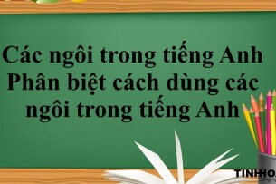 Các ngôi trong tiếng Anh | Ý nghĩa - Cách dùng - Phân biệt cách dùng các ngôi trong tiếng Anh - Bài tập vận dụng (2025)