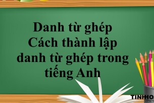 Danh từ ghép là gì? | Cách thành lập danh từ ghép trong tiếng Anh - Bài tập vận dụng (2025)