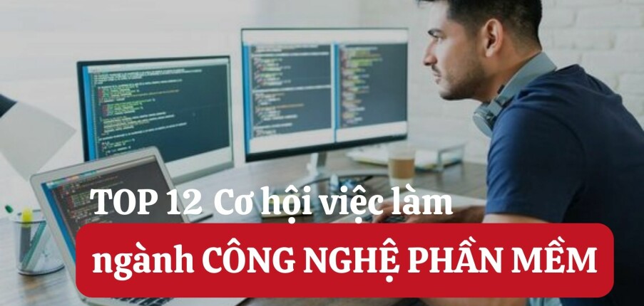 TOP 12 việc làm chuyên ngành Công nghệ phần mềm