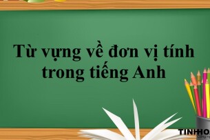 Từ vựng về đơn vị tính trong tiếng Anh & Bài tập vận dụng