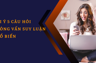 Câu hỏi phỏng vấn suy luận là gì? Trả lời 5 câu hỏi phỏng vấn suy luận phổ biến