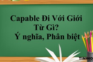 Capable Đi Với Giới Từ Gì? | Ý nghĩa, Phân biệt và bài tập vận dụng (2025)
