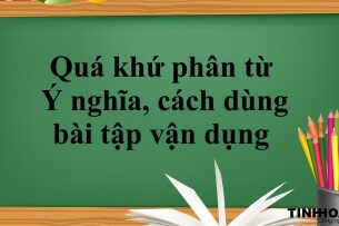 Quá khứ phân từ là gì? | Ý nghĩa, cách dùng và bài tập vận dụng quá khứ phân từ (2025)